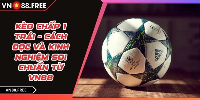 Kèo chấp 1 trái
